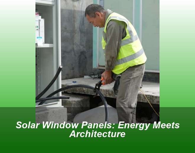 Solar Window Panels: Energy Meets Architecture