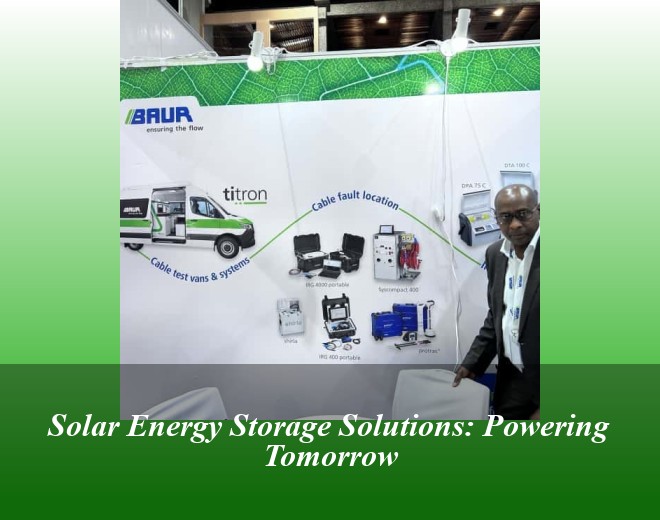 Solar Energy Storage Solutions: Powering Tomorrow