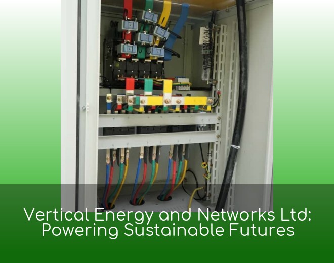 Vertical Energy and Networks Ltd: Powering Sustainable Futures