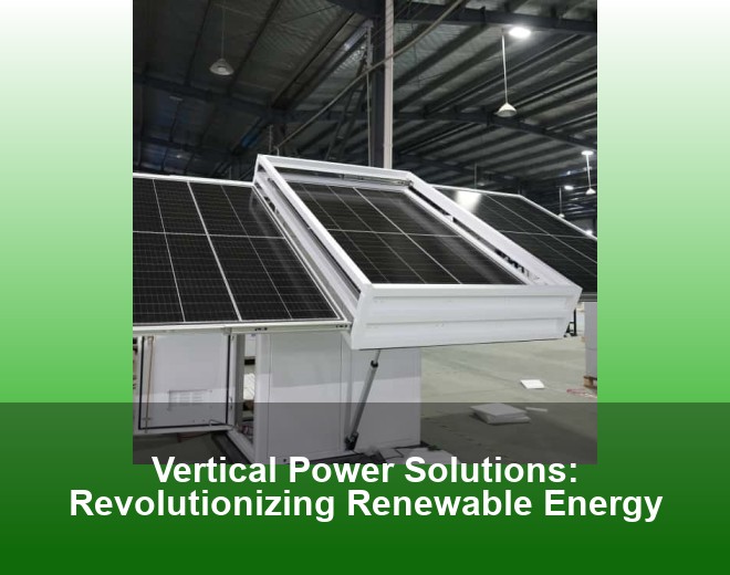 Vertical Power Solutions: Revolutionizing Renewable Energy