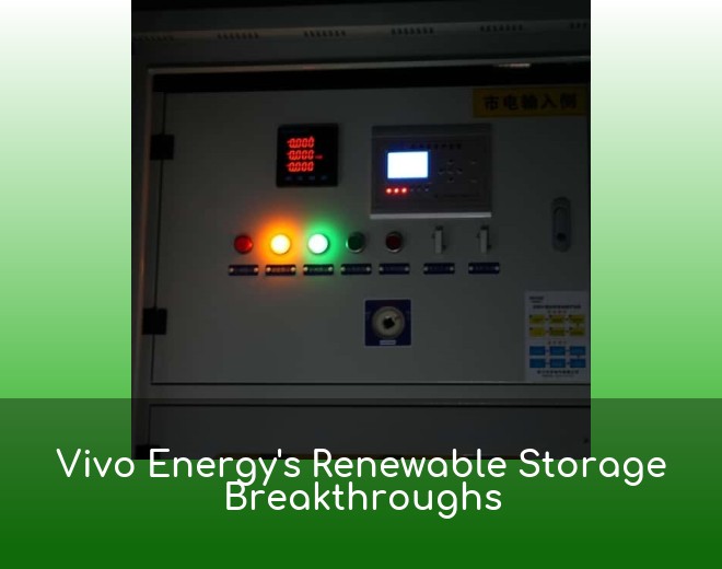 Vivo Energy's Renewable Storage Breakthroughs
