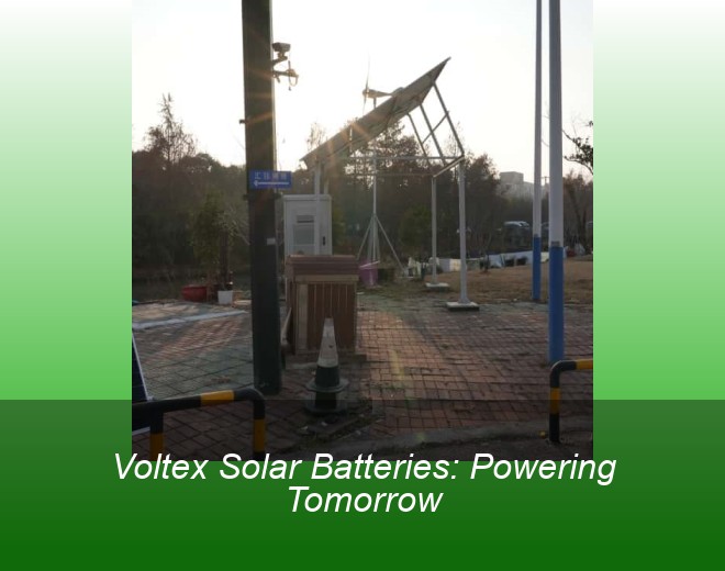 Voltex Solar Batteries: Powering Tomorrow