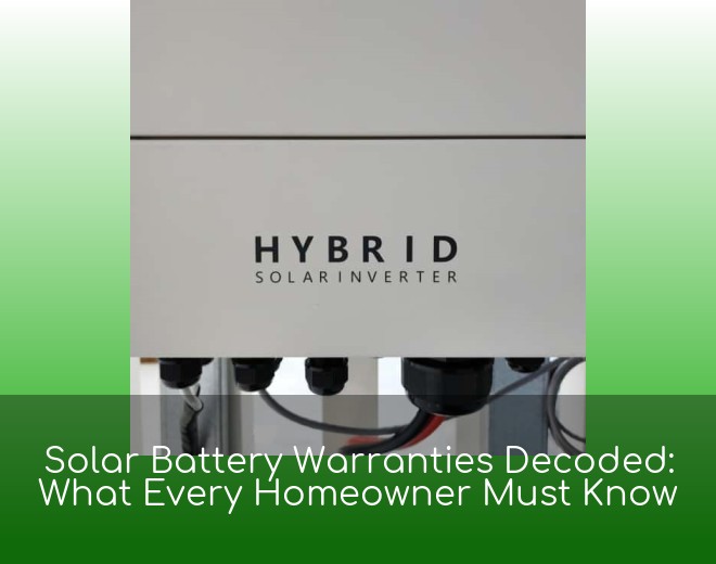 Solar Battery Warranties Decoded: What Every Homeowner Must Know