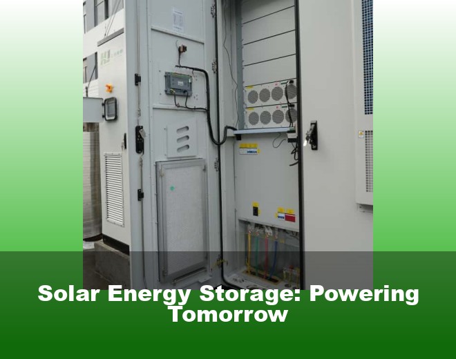 Solar Energy Storage: Powering Tomorrow