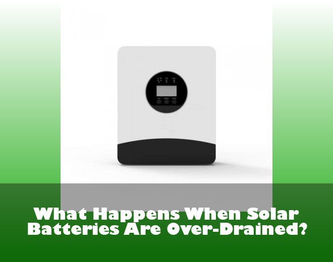 What Happens When Solar Batteries Are Over-Drained?