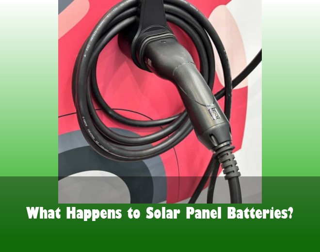 What Happens to Solar Panel Batteries?