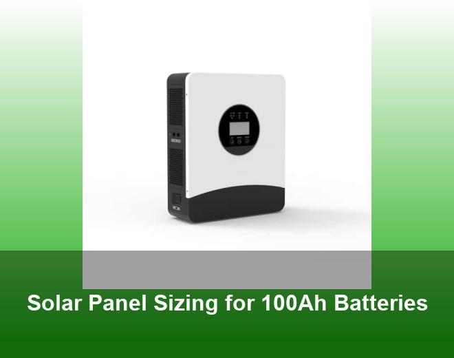 Solar Panel Sizing for 100Ah Batteries