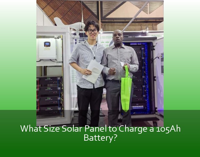 What Size Solar Panel to Charge a 105Ah Battery?