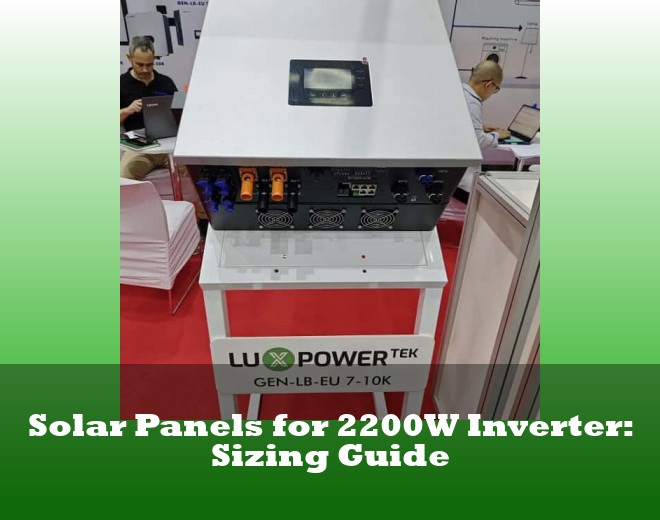Solar Panels for 2200W Inverter: Sizing Guide
