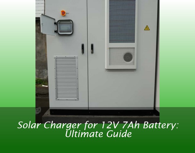Solar Charger for 12V 7Ah Battery: Ultimate Guide
