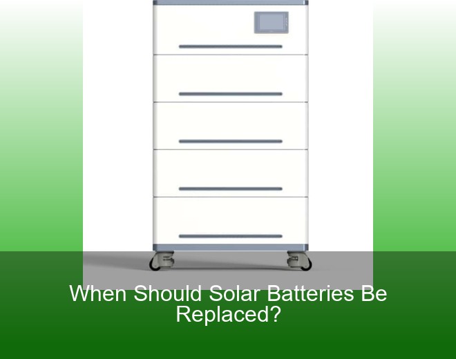 When Should Solar Batteries Be Replaced?