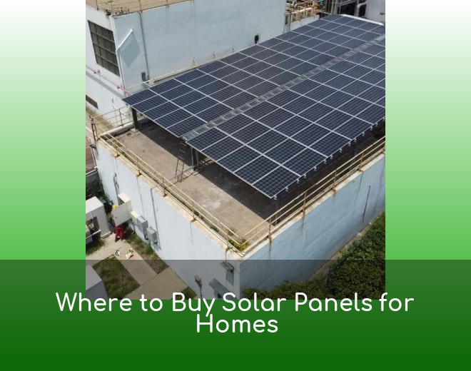 Where to Buy Solar Panels for Homes
