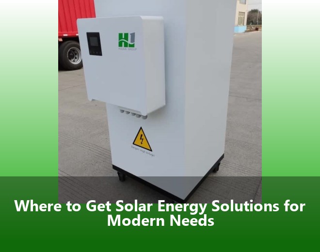 Where to Get Solar Energy Solutions for Modern Needs