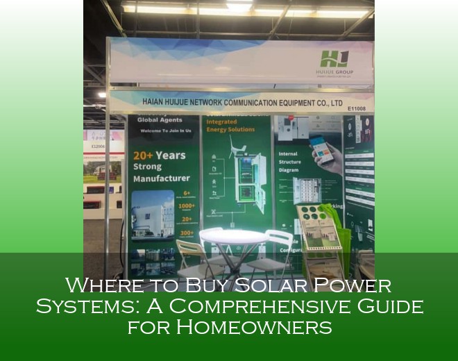 Where to Buy Solar Power Systems: A Comprehensive Guide for Homeowners