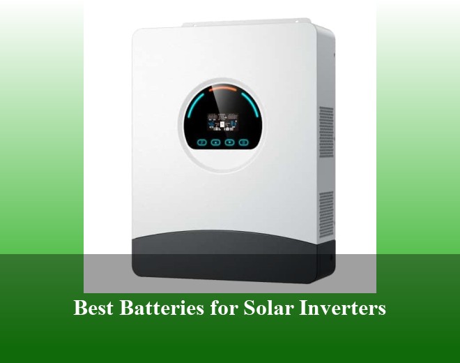 Best Batteries for Solar Inverters