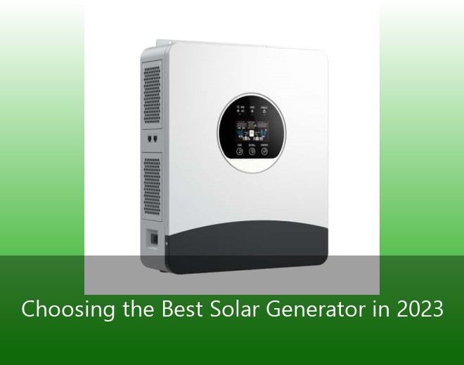 Choosing the Best Solar Generator in 2023