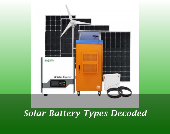 Solar Battery Types Decoded