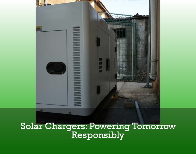 Solar Chargers: Powering Tomorrow Responsibly