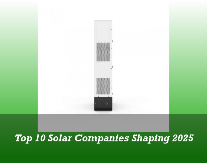 Top 10 Solar Companies Shaping 2025