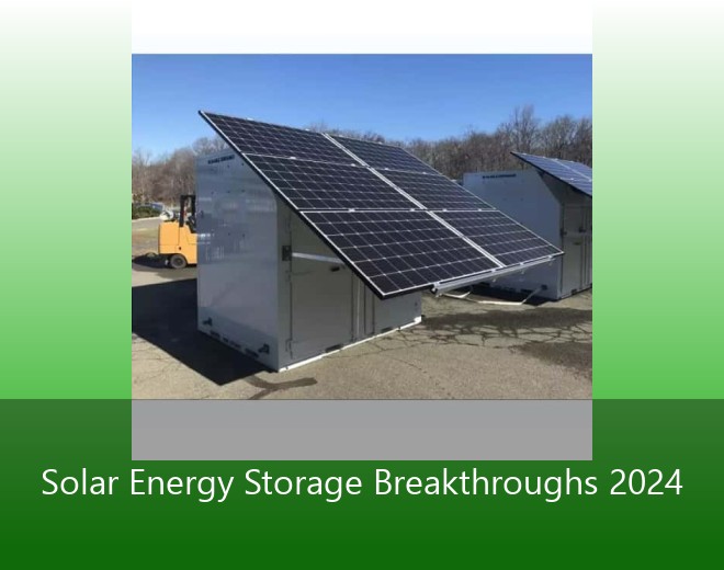 Solar Energy Storage Breakthroughs 2024