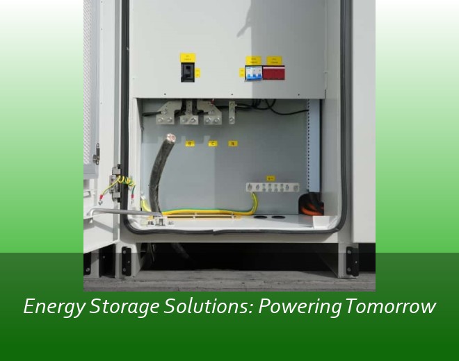 Energy Storage Solutions: Powering Tomorrow