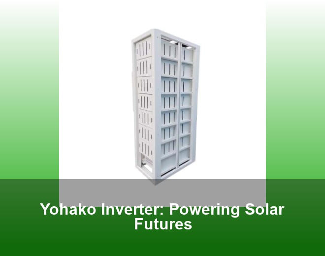 Yohako Inverter: Powering Solar Futures