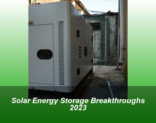 Solar Energy Storage Breakthroughs 2023