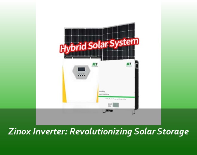 Zinox Inverter: Revolutionizing Solar Storage