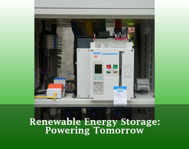 Renewable Energy Storage: Powering Tomorrow